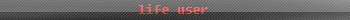 life user