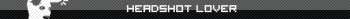 Hedshot lover