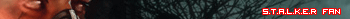 S.T.A.L.K.E.R Fan