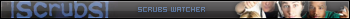 Scrubs watcher